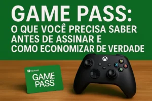 Game Pass: O que você precisa saber antes de assinar e como economizar de verdade